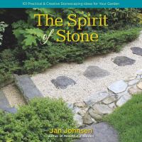 The spirit of stone : 101 practical & creative stonescaping ideas for your garden