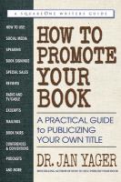 How to promote your book : a practical guide to publicizing your own title