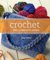 Crochet : the complete guide