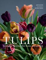Tulips : beautiful varieties for home and garden