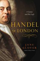 Handel in London : a genius and his craft