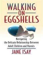Walking on eggshells : [navigating the delicate relationship between adult children and parents]