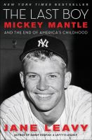 The last boy : Mickey Mantle and the end of America's childhood