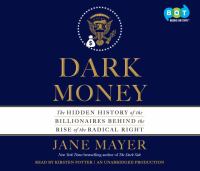 Dark money: the hidden history of the billionaires behind the rise of the radical right