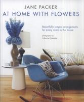 At home with flowers : beautifully simple arrangements for every room in the house