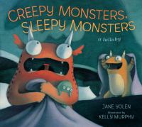 Creepy monsters, sleepy monsters : a lullaby