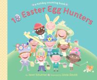 10 Easter egg hunters : a holiday counting book