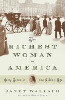 The richest woman in America : Hetty Green in the Gilded Age