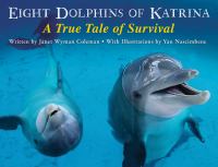 Eight dolphins of Katrina : a true tale of survival