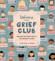 Welcome to the grief club : because you don't have to go through it alone