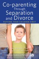 Co-parenting through separation and divorce : putting your children first