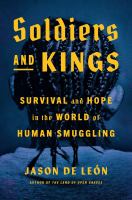 Soldiers and kings : survival and hope in the world of human smuggling