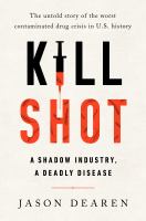 Kill shot : a shadow industry, a deadly disease