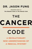 The cancer code : a revolutionary new understanding of a medical mystery