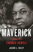 Maverick : a biography of Thomas Sowell
