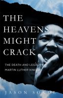 The heavens might crack : the death and legacy of Martin Luther King Jr