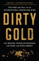 Dirty gold : the rise and fall of an international smuggling ring