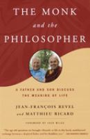 The monk and the philosopher : a father and son discuss the meaning of life