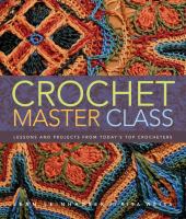 Crochet master class : lessons and projects from today's top crocheters