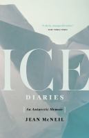 Ice diaries : an Antarctic memoir