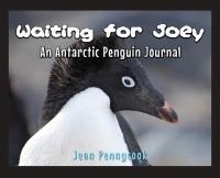 Waiting for Joey : an Antarctic penguin journal