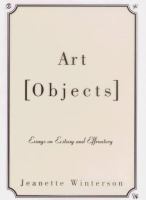 Art objects : essays on ecstasy and effrontery