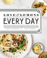 Love & lemons every day : more than 100 bright, plant-forward recipes for every meal