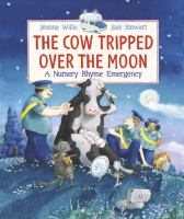 The cow tripped over the moon : a nursery rhyme emergency