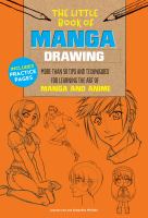 The little book of manga drawing : more than 50 tips and techniques for learning the art of manga and anime