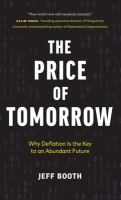 The price of tomorrow : why deflation is the key to an abundant future