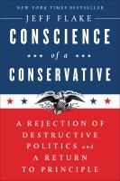 Conscience of a conservative : a rejection of destructive politics and a return to principle