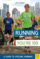 Running until you're 100 : a guide to lifelong running