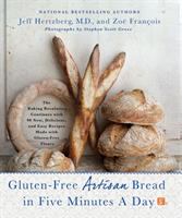 Gluten-free artisan bread in five minutes a day : the baking revolution continues with 90 new, delicious, and easy recipes made with gluten-free flours