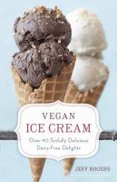 Vegan ice cream : over 90 sinfully delicious dairy-free delights