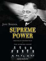 Supreme power : [Franklin Roosevelt vs. the Supreme Court]