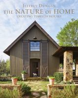The nature of home : creating timeless houses