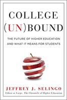 College (un)bound : the future of higher education and what it means for students