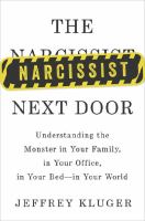 The narcissist next door : understanding the monster in your family, in your office, in your bed-in your world