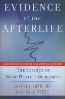 Evidence of the afterlife : the science of near-death experience