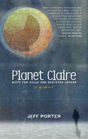 Planet Claire : suite for cello and sad-eyed lovers: a memoir