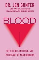 Blood : the science, medicine, and mythology of menstruation