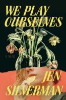 We play ourselves : a novel