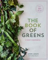 The book of greens : a cook's compendium of 40 varieties, from arugula to watercress, with more than 175 recipes