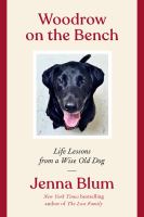 Woodrow on the bench : life lessons from a wise old dog