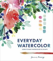 Everyday watercolor : learn to paint watercolor in 30 days