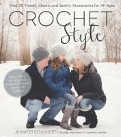 Crochet style : over 30 trendy, classic and sporty accessories for all ages