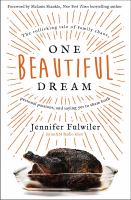 One beautiful dream : the rollicking tale of family chaos, personal passions, and saying yes to them both