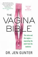 The vagina bible : the vulva and the vagina - separating the myth from the medicine
