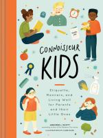 Connoisseur kids : ettiquette, manners, and living well for little ones