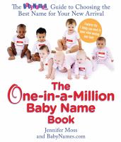 The one-in-a-million baby name book : the BabyNames.com guide to choosing the best name for your new arrival